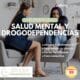 SALUD MENTAL Y DROGODEPENDENCIAS